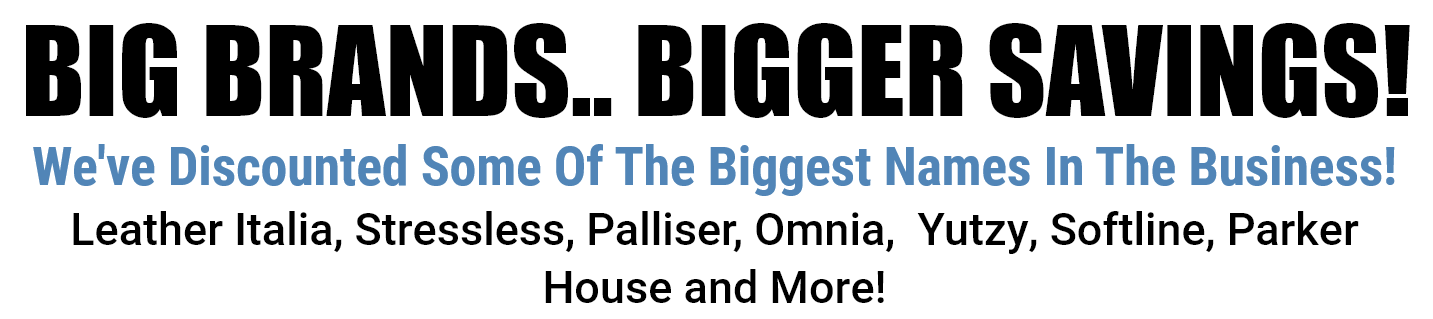 We've Discounted Some Of The Biggest Names In The Business! Leather Italia, Stressless, Palliser, Omnia,  Yutzy, Softline, Parker House and More!